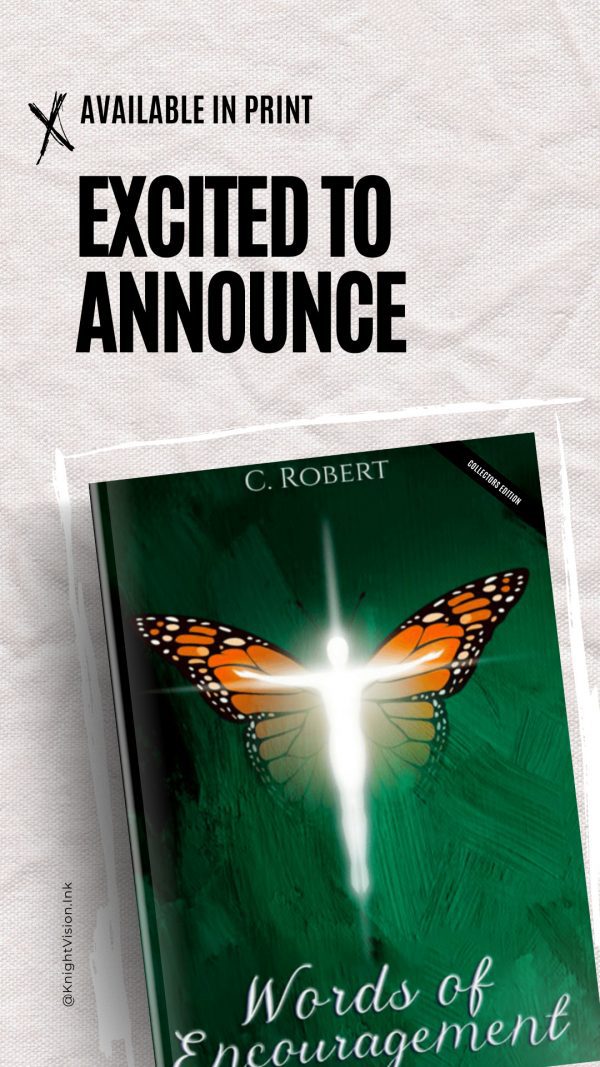 The image displays a book titled Words of Encouragement by C. Robert, with a butterfly on the cover, and text stating Available in Print, Excited to Announce.
